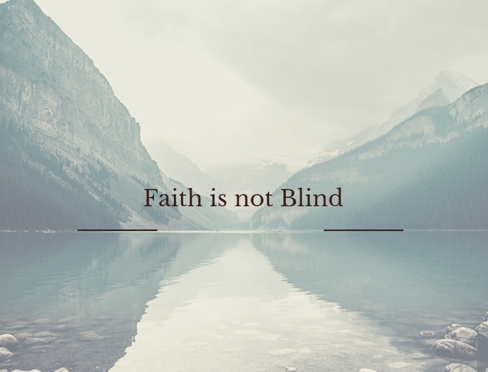 faith-is-not-blind-but-is-based-on-what-we-know-to-be-truth